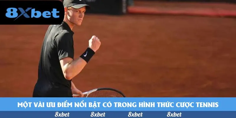 Một vài ưu điểm nổi bật có trong hình thức cược tennis