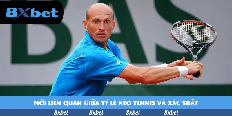 Mối liên quan giữa tỷ lệ kèo tennis và xác suất